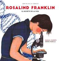 Rosalind Franklin : El Secreto de la Vida (Genios de la Ciencia)