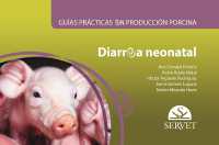 Guías Prácticas En Producción Porcina. Diarrea Neonatal （Spiral）