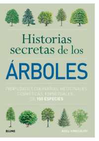 Historias Secretas de Los Árboles : Propiedades Culinarias, Medicinales, Cosméticas