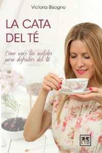 La cata del té : Cómo usar tus sentidos para disfrutar del té