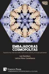 Embajadoras cosmopolitas. Exposiciones internacionales, diplomacia cultural y el museo policentral [Spain's edition] (Curating and Interpreting Culture; Bridging Languages and Scholarship)