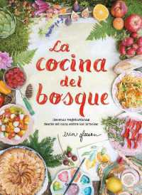 La cocina del bosque / the Forest Feast : Simple Vegetarian Recipes from My Cabin in the Woods