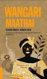 Wangari Maathai : Plantar Árboles, Sembrar Ideas Volume 5 (Akiparla)