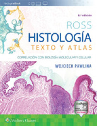 Ross. Histología: Texto y atlas : Correlación con biología molecular y celular （8TH）