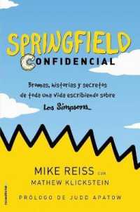 Springfield Confidencial / Springfield Confidential : Bromas, Historias Y Secretos De Toda Una Vida Escribiendo Para Los Simpson