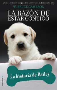La historia de Bailey / Bailey's Story (La RazÓn De Estar Contigo / a Dog's Purpose)
