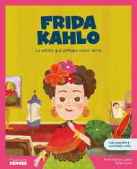 Frida Kahlo : La Artista Que Pintaba Con El Alma Libro Infantil Con Juegos Y Actividades Extra Cuentos Para Niños Para Conocer a Los Grandes Personajes de la Historia Y Los Valores Que Los Inspiraron. (My Little Heroes)