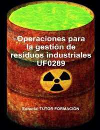Operaciones para la gestión de residuos industriales. UF0289.