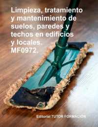 Limpieza, tratamiento y mantenimiento de suelos, paredes y techos en edificios y locales. MF0972. (Limpieza de Superficies y Mobiliario en Edificios y Locales)