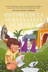 Historia de la Semana Santa de Sevilla para nios/ History of the Holy Week in Seville for Children