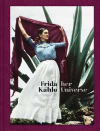 Frida Kahlo : Her Universe