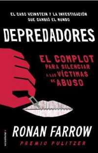 Depredadores/ Catch and Kill : El Complot Para Silenciar a Las Vctimas De Abuso/ Lies, Spies, and a Conspiracy to Protect Predators