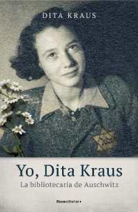 Yo， Dita Kraus / a Delayed Life: La Bibliotecaria De Auschwitz / the True Story of the Librarian of Auschwitz
