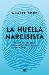 La huella narcisista: Rompe el círculo del abuso emocional y recupera tu vida / the Narcissistic Mark: Break the Cycle of Emotional Abuse and Get Your Life Bac