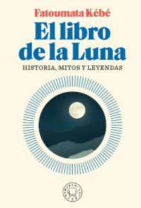 El libro de la Luna: Historias, mitos y leyendas / the Book about the Moon: History, Myths, and Legends