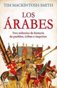 Los rabes/ Arabs : 3.000 Aos De Historia De Pueblos, Tribus E Imperios/ a 3,000 Year History of Peoples, Tribes and Empires