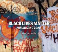 Black Lives Matter : Visualizing 2020