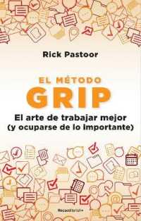 El método Grip. El arte de trabajar mejor (y ocuparse de lo importante) / Grip: the Art of Working Smart