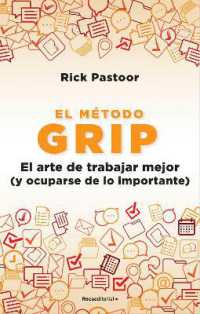 El método Grip. El arte de trabajar mejor (y ocuparse de lo importante) / Grip: The Art of Working Smart