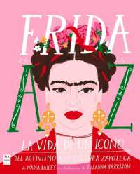 Frida de la a a La Z : La Vida de Un Icono del Activismo a la Cultura Zapoteca