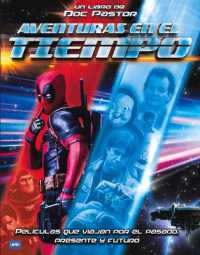 Aventuras En El Tiempo : Películas Que Viajan Por El Pasado, Presente Y Futuro. (Look)