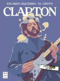 Clapton : La Novela Gráfica del Rock (La Novela Gráfica del Rock)
