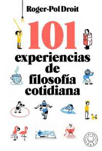 101 experiencias de filosofía cotidiana / Astonish Yourself: 101 Experiments in the Philosophy of Everyday Life