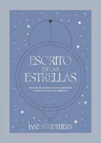 Escrito En Las Estrellas : Secretos Y Compatibilidades En El Amor