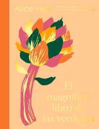 El Magnífico Libro de Las Verduras : Come Un Arcoíris a Diario Con Más de 80 Recetas Vegetarianas