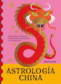 Astrología China : Descifra El Zodíaco Para Vivir Plenamente