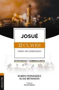 Josué : Las Doce Claves Para Un Liderazgo Estratégico Y Sobresaliente
