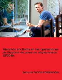 Atención al cliente en la limpieza de pisos en alojamientos. UF0040. (Operaciones Básicas de Pisos En Alojamientos)
