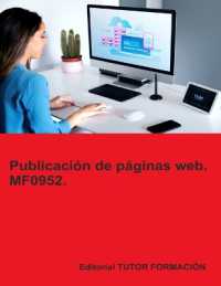 Publicación de páginas web. MF0952. (Confección Y Publicación de Páginas Web)