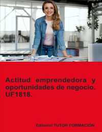 Actitud emprendedora y oportunidades de negocio. UF1818. (Creación Y Gestión de Microempresas)