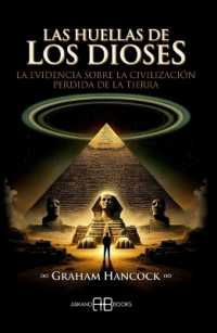 Las Huellas de Los Dioses : La Evidencia Sobre La Civilización Perdida de la Tierra