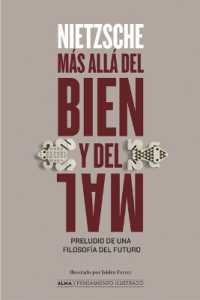 Más Allá del Bien Y El Mal / Beyond Good and Evil : Preludio de Una Filosofía del Futuro / Prelude to a Philosophy of the Future (Pensamiento Ilustrado)