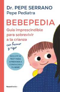 Bebepedia: Guía imprescindible para sobrevivir a la crianza con humor y rigor / Babypedia: an Indispensable Guide to Surviving Parenthood with a Sense of Humor