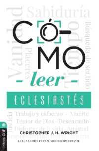 Cómo Leer Eclesiastés : Cuestionando La Fe En Un Mundo Desconcertante