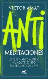 Antimeditaciones: Lo que Marco Aurelio nunca te contó sobre el arte de vivir / Anti-Meditations