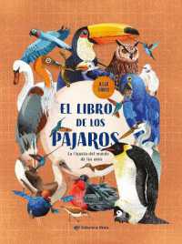 El libro de los pjaros / the Book of Birds (Spanish Edition) : La riqueza del mundo de las aves