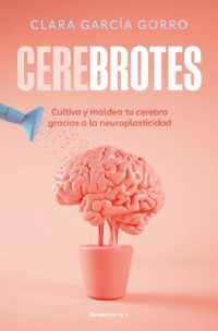 Cerebrotes: Cultiva y moldea tu cerebro gracias a la neuroplasticidad / Brainiac