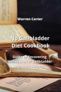 No Gallbladder Diet Cookbook : Guide to Recovering Wellness after Gallbladder Removal Surgery