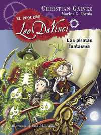 Los piratas fantasma / the Pirate Ghosts (El pequeño Leo da Vinci)
