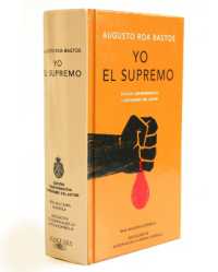 Yo el supremo (Edición conmemorativa de la RAE y la ASALE) / I the Supreme. Commemorative Edition (EdiciÓn Conmemorativa De La Rae Y La Asale)
