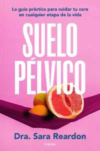 Suelo pélvico / Floored: A Woman's Guide to Pelvic Floor Health at Every Age and Stage