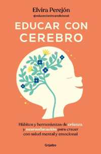 Educar con cerebro. Hábitos y herramientas de crianza y neuroeducación para crecer con salud mental y emocional / Educate Mindfully