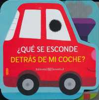 Que Se Esconde Detras de Mi Coche? （Board Book）