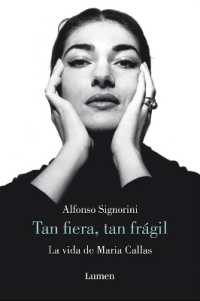 María Callas. Tan fiera, tan frágil / the Life of María Callas