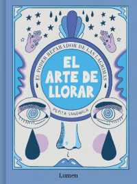 El arte de llorar: El poder reparador de las lágrimas / the Art of Crying