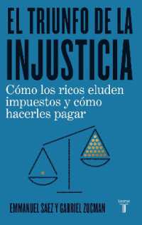 El triunfo de la injusticia: Cómo los ricos evaden impuestos y cómo hacer que paguen / the Triumph of Injustice: How the Rich Dodge Taxes and How to Make Them